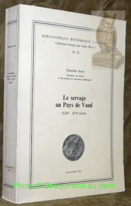 Le servage au Pays de Vaud. XIIIe - XVIe siècle. Coll. : “Bibliothèque historique vaudoise”, N.° 47”.