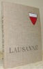 LAUSANNE. Cet ouvrage est publié sous les auspices de la Municipalité et de l’Association des Intérêts de Lausanne.. 