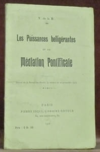 Les Puissance belligérantes et la médiation pontificale. Extrait de la Revue les Etudes (5 octobre et 20 novembre 1917).