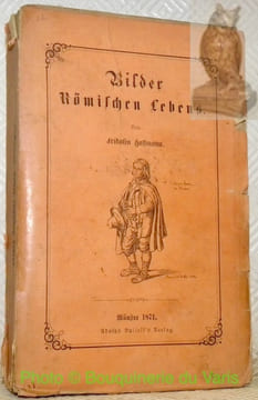 Bilder Römischen Lebens.. HOFFMANN, Fridolin.