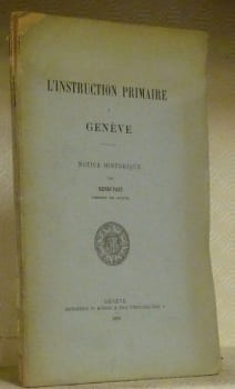 L’instruction primaire à Genève. Notice historique.. FAZY, Henri.