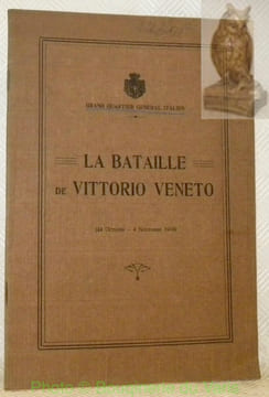 La bataille de Vittorio Veneto. 24 octobre - 4 novembre 1918.Grand Cartier General Italien.. Anonyme.