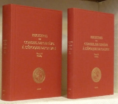 Registres du Conseil de Genève à l’époque de Calvin.Tome III, du 1er janvier au 31 décembre 1538. Volume 1 et Volume 2.Publiés sous la direction des ...