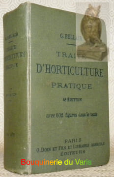 Traité d’horticulture pratique. Culture potagère. Arboriculture fruitière. Floriculture de plein air et de serre. Arboriculture d’ornement. ...