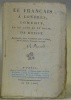 Le Français à Londres, comédie en un acte et en prose de Boissy.Représentée, pour la première fois, à Paris, sur le Théatre Français, en 1747.. ...