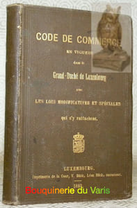 Code de commerce en vigueur dans le Grand-Duché de Luxembourg avec les lois modificatives et spéciales qui s’y rattachent.