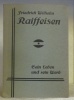 Friedrich Wilhelm RAIFEISEN. Sein Leben und sein Werk.. Stadelmann, Franz Josef.