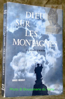 Dieu sur les montagnes. Saint Bernard de Menthon.. Michelet, Marcel.