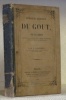 Théorie morale du gout, ou Le gout considéré dans ses rapports avec la nature, les beaux-arts, les belles-lettres et les bonnes moeurs.. DESCURET, ...