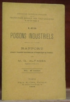 Les Poisons Industriels. Rapport présenté à l’Association Internationale pour la Protection légale des Travailleurs.. ALFASSA, G.