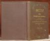 Metz, seine Geschichte, Sammlungen und Sehenswürdigkeiten. Unter Berücksichtigung des gesamten Bezirkes Lothringen, insbesondere der Vororte von Metz. ...