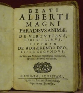Beati Alberti Magni Paradisus Animae. De virtutibus, Liber Primus. Eiusdem De Adhaerendo Deo, Liber Secundus. Ad Veterum Doctorum exemplaria emendatus, & nunc accuratè restitutus.