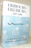 Fribourg-Freiburg 1157-1481. Ouvrage édité par la Société d’histoire et le Geschichtsforschender Verein à l’occasion du 8e centenaire de la fondation ...