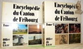 Encyclopédie du canton de Fribourg. Sous la direction de Roland Ruffieux. 2volumes.. 