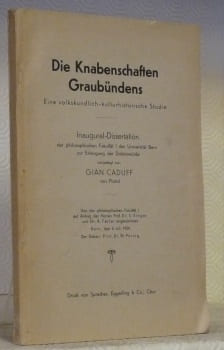 Die Knabenschaftten Graubündens. Eine volkskundlich-kulturhistorische Studie. Diss.. CADUFF, Gian