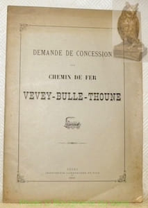 DEMANDE de Concession d’un Chemin de Fer Vevey-Bulle-Thoune.