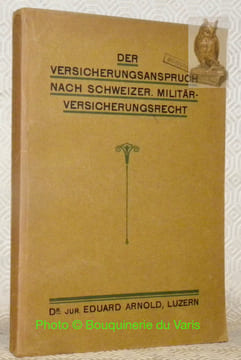 Der Versicherungsanspruch nach Schweiz. Militärversicherungsrecht.. ARNOLD, Eduard.