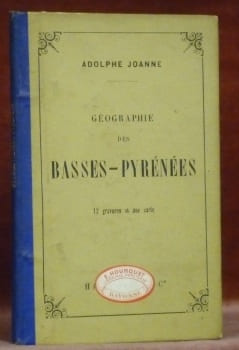 Géographie du Département des Basses-Pyrénées.Avec une carte coloriée et 12 gravures. Deuxième édition.. JOANNE, Adolphe.
