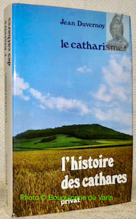 Le catharisme : l’histoire des cathares.. DUVERNOY, Jean.
