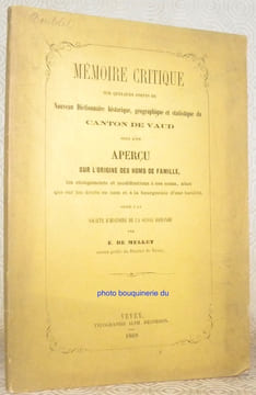 Mémoire critique sur quelques points du Nouveau Dictionnaire historique, géographique et statistique du Canton de Vaud suivi d’un aperçu sur l’origine ...