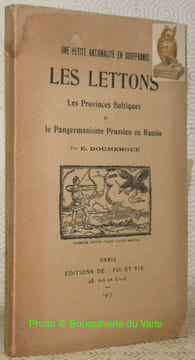 Une petite nationalité en souffrance. Les Lettons. Les Provinces Baltiques et le Pangermanisme Prussien en Russie.. DOUMERGUE, E.