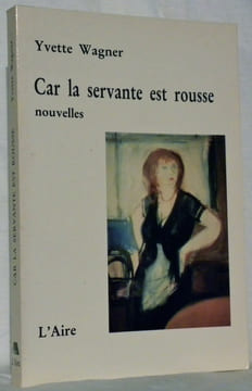 Car la servante est rousse. Nouvelles.. WAGNER, Yvette.