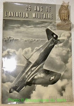 25 ans de l’aviation militaire suisse. 1914 - 1939.. Collectif.