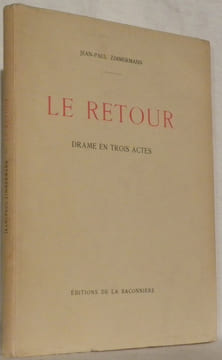 Le retour. Drame en trois actes.. ZIMMERMANN, Jean-Paul.