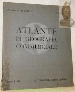 Atlante di Geografia Commerciale corredato con note illustrative riveduto da E. Friedrich. Ia Puntata: Italia.. ASSERETO, Guido.