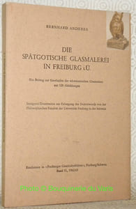 Die spätgotische Glasmalerei in Freiburg i.Ue. Ein Beitrag zur Geschichte der schweizerischen Glasmalerei mit 129 Abbildungen und einer Farbtafeln. Diss.