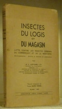 Insectes du logis et du magasin.Lutte contre les insectes ennemis du commerçant et de la ménagère.Reconnaissance - Moeurs et Moyens de ...