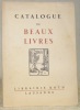 CATALOGUE de Beaux Livres du XVme au XXme Siècle.. 