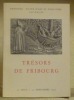Trésors de Fribourg. Musée d’Art et d’Histoire Université 21 Août - 11 Septembre 1955.. 