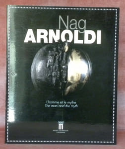 Nag Arnoldi. L’homme et le mythe. The man and the myth. 14 octobre 1999 au 19 mars 2000. 14th october 1999 to 19 march 2000.