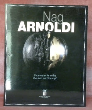 Nag Arnoldi. L’homme et le mythe. The man and the myth. 14 octobre 1999 au 19 mars 2000. 14th october 1999 to 19 march 2000.. ARNOLDI, Nag.