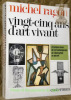 Vingt-cinq ans d’art vivant. Chronique de l’art contemporain de l’abstraction au pop art 1944-1969.. RAGON, MIchel.