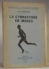 La Gymnastique en Images.Collection de Livres de la Fédération Suédoise de Gymnastique.. THULIN, J. G.