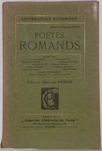 Poètes romands. Pierre Alin, Jules Carrara, Ami Chantre, Jules Cougnard, Charles Fuster, Georges Golay, Philippe Godet, Isabelle Kaiser, Charles Neuhaus, Virgile Rossel, Henry Spiess, Edouard Tavan Auguste Schorderet, Jean Violette. Préface de Jean da Ponte.