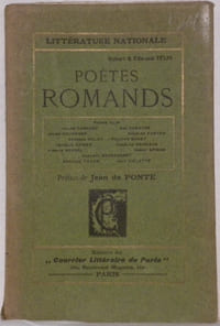 Poètes romands. Pierre Alin, Jules Carrara, Ami Chantre, Jules Cougnard, Charles Fuster, Georges Golay, Philippe Godet, Isabelle Kaiser, Charles Neuhaus, Virgile Rossel, Henry Spiess, Edouard Tavan Auguste Schorderet, Jean Violette. Préface de Jean da Ponte.