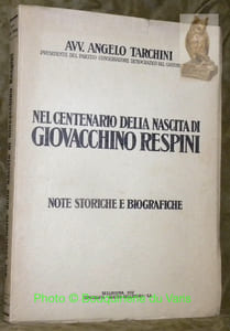Nel centenario della nascita di Giovacchio Respini. Note storiche e biografiche.