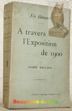 A travers l’Exposition de 1900. En flânant.. HALLAYS, André.