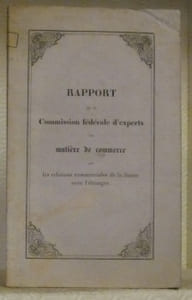Rapport de la Commision fédérale d’experts en matière de commerce sur les relations commerciales de la Suisse avec l’étranger.