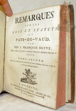 Remarques sur les loix et statuts du Pays de Vaud. 2 Tomes reliés en 1 volume.. BOYVE, J. François.
