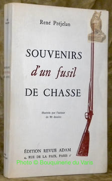 Souvenirs d’un fusil de chasse.Illustré par l’auteur de 90 dessins.. PREJELAN, René.