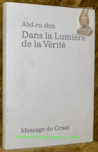 Dans la lumière de la vérité. Message du Graal.