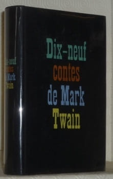 Dix-neuf contes de Mark Twain. Suivis de Mark Twain, l’homme et l’oeuvre par Pierre Brodin.. TWAIN, Mark.
