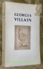 GEORGES VILLAIN. 1881 - 1938. In memoriam. Sa vie et son oeuvre.. ROY, Maurice.