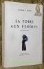 La Foire aux Femmes. Edition définitive.Illustrations de Georges Goetz.. DUPE, Gilbert.