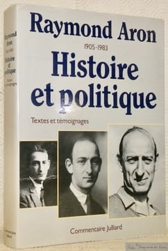 Raymond Aron. 1905 - 1983. Histoire et politique. Témoignages, hommages de l’étranger, études, textes.Coll. : “Commentaire”, Février 1985, volume 8, ...