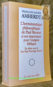L’herméneutique philosophique de Paul Ricoeur et son importance pour l’exégèse biblique. En débat avec la New Yale Theology School. Préface de Philibert Secretan. Thèse.